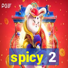 spicy 2